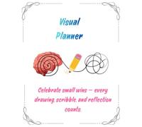 Visual Planner: Celebrate small wins - every drawing, scribble, and reflection counts.