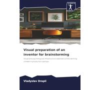 Visual preparation of an inventor for brainstorming: Visual and psychological infrastructure stabilizers of the working climate in production startups
