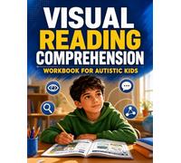 Visual Reading Comprehension Workbook for Autistic Kids Ages 7-12: Social Emotional Learning, Everyday Problem Solving, Emotional Regulation & Sensory Awareness Activities for Neurodivergent Children