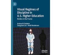 Visual Regimes of Discipline in U.S. Higher Education: Bodies in the Frame
