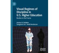 Visual Regimes of Discipline in U.S. Higher Education : Bodies in the Frame