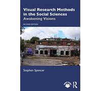 Visual Research Methods in the Social Sciences: Awakening Visions