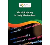Visual Scripting In Unity Masterclass - Alpha Academy Key - GLOBAL