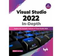 Visual Studio 2022 In-Depth: Explore the Fantastic Features of Visual Studio 2022 - 2nd Edition