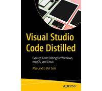 Visual Studio Code Distilled: Evolved Code Editing for Windows, macOS, and Linux