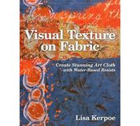 Visual Texture on Fabric: Create Stunning Art Cloth with Water-Based Resists