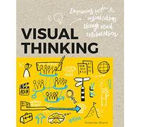 Visual Thinking : Empowering People and Organisations throughVisual Collaboration