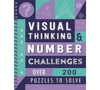Visual Thinking & Number Challenges: Over 200 Puzzles to Solve
