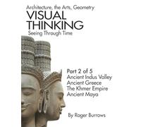 VISUAL THINKING, SEEING THROUGH TIME, PART 2 OF 5: Architecture, the Arts, Geometry