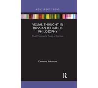 Visual Thought in Russian Religious Philosophy : Pavel Florensky's Theory of the Icon