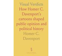 Visual Verdicts: How Homer C. Davenport’s cartoons shaped public opinion and political history