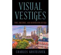 Visual Vestiges : Time, Rhetoric, and Information Design