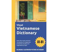 Visual Vietnamese Dictionary - Learn the most common vocabulary for beginners organised by topic - Bilingual Illustrated Picture Dictionary