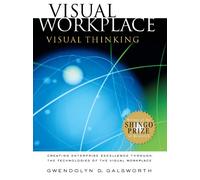 Visual Workplace/Visual Thinking: Creating Enterprise Excellence through the Technologies of the Visual Workplace