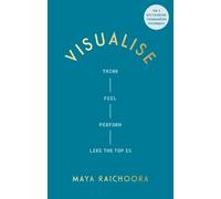 Visualise: Think, Feel, Perform Like the Top 1%