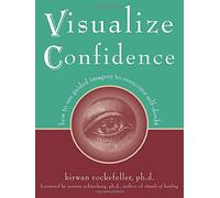 Visualise Confidence: How to Use Guided Imagery to Overcome Self-doubt