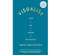 Visualise: Think, Feel, Perform Like the Top 1%