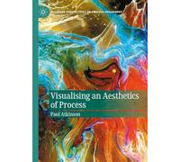 Visualising an Aesthetics of Process (Palgrave Perspectives on Process Philosophy)