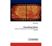 Visualising Music: Audio-Visual Relationships in Avant-Garde Film and Video Art