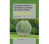 Visualising Powerful Knowledge to Develop the Expert Student: A Knowledge Structures Perspective on Teaching and Learning at University