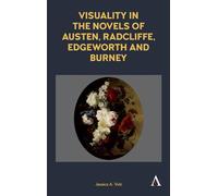 Visuality in the Novels of Austen, Radcliffe, Edgeworth and Burney (Anthem Nineteenth-Century Series)