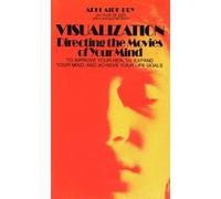 Visualization: Directing the Movies of Your Mind