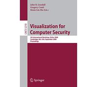 Visualization for Computer Security: 5th International Workshop, VizSec 2008, Cambridge, MA, USA, September 15, 2008, Proceedings: 5210 (Lecture Notes in Computer Science, 5210)