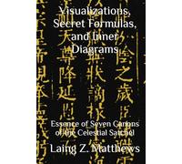 Visualizations, Secret Formulas, and Inner Diagrams: Essence of Seven Canons of the Celestial Satchel (Essence of the Seven Canons of the Celestial Satchel)