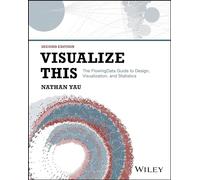Visualize This – The FlowingData Guide to Design, Visualization, and Statistics