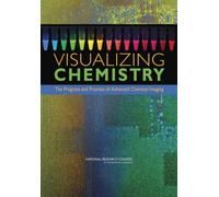 Visualizing Chemistry : The Progress and Promise of Advanced Chemical Imaging