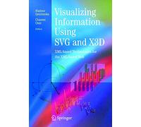 Visualizing Information Using SVG and X3D: XML-based Technologies for the XML-based Web