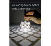Visualizing Mathematics with 3D Printing