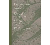 Visualizing Nature: Essays on Truth, Spirit, and Philosophy