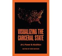 Visualizing the Carceral State: Art, Power, and Abolition