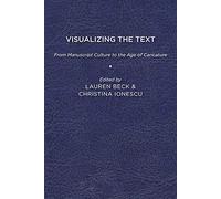 Visualizing the Text: From Manuscript Culture to the Age of Caricature