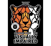 Visually Impaired Coloring Book: Geometric Animals, Easy for Adults, Kids, Seniors, Teens (Book For Visually Impaired)