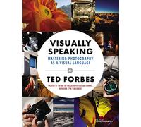 Visually Speaking: Mastering Photography as a Visual Language
