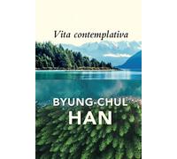 Vita Contemplativa: In Praise by Byung-Chul HanDaniel Steu (PB 2023)