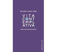 Vita contemplativa: oder von der Untätigkeit | Eine Kritik an unserer Leistungsgesellschaft