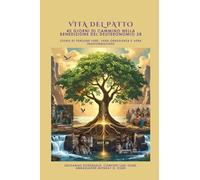 VITA DEL PATTO - 40 giorni di cammino nella benedizione del Deuteronomio 28: Storie di persone vere, vera obbedienza e vera trasformazione