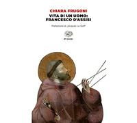 VITA DI UN UOMO: FRANCESCO D'ASSISI