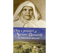 Vita e pensieri di Mariam Baouardy «il piccolo nulla»