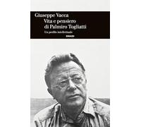 Vita e pensiero di Palmiro Togliatti. Un profilo intellettuale (Einaudi. Storia)