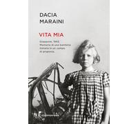 Vita mia. Giappone, 1943. Memorie di una bambina italiana in un campo di prigionia (BUR Contemporanea)