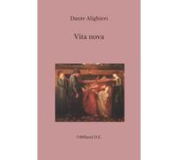 Vita nova: (con la biografia di Leonardo Bruni e uno scritto di Francesco De Sanctis)