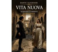 Vita Nuova: Riassunto e commenti in chiave moderna