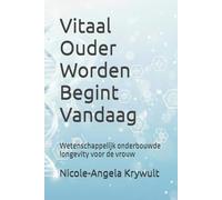 Vitaal Ouder Worden Begint Vandaag: Wetenschappelijk onderbouwde longevity voor de vrouw