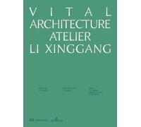 Vital Architecture : Atelier Li Xinggang