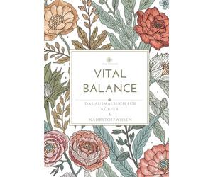 Vital Balance: Das Ausmalbuch für Körper & Nährstoffwissen