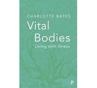 Vital bodies: Living with Illness